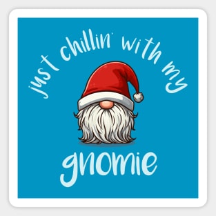 Just Chillin' With My Gnomie - Cool Christmas Gnome Hoilday Tee Magnet